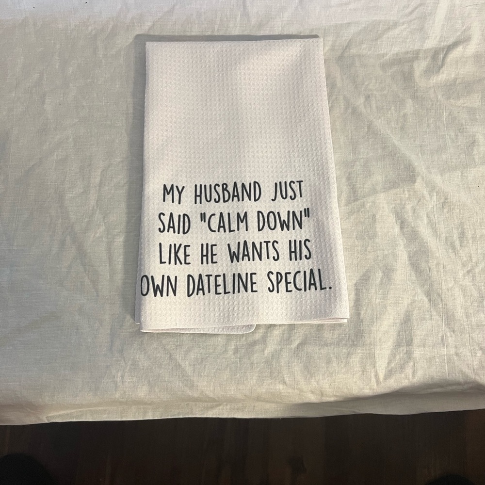 My Husband Said Calm Down Kitchen Towel